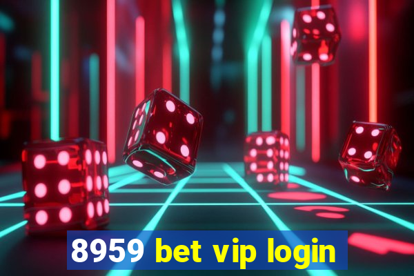 8959 bet vip login